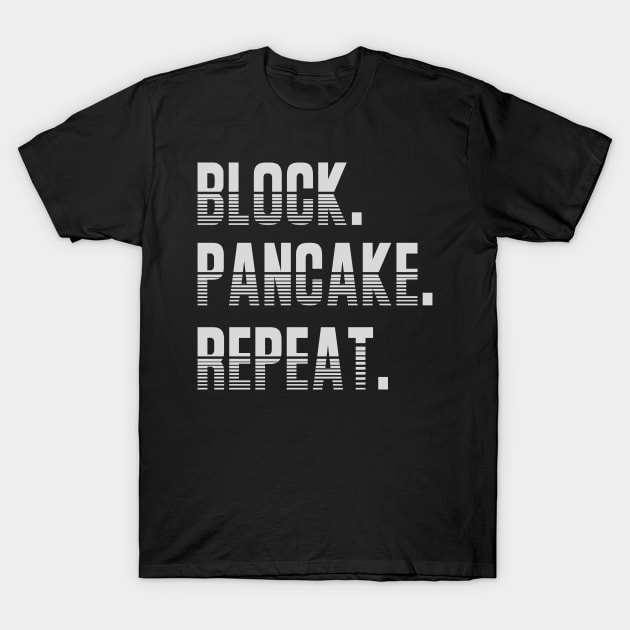 Block. Pancake. Repeat. Offensive Lineman Funny Football Print T-Shirt by Beth Bryan Designs